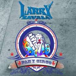 Larry Zavala : Pan y Circo